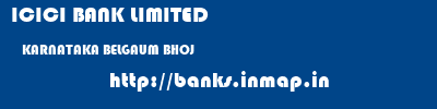 ICICI BANK LIMITED  KARNATAKA BELGAUM BHOJ   banks information 